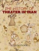 The History of Theater in Iran - Floor, Willem M.