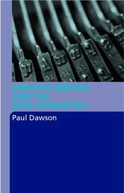 Creative Writing and the New Humanities - Dawson, Paul