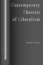 Contemporary Theories of Liberalism - Gaus, Gerald F