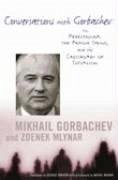 Conversations with Gorbachev - Gorbachev, Mikhail; Mlynar, Zdenek