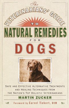 The Veterinarians' Guide to Natural Remedies for Dogs - Zucker, Martin