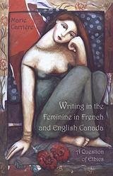 Writing in the Feminine in French and English Canada - Carriere, Marie