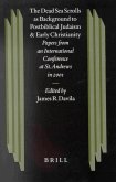 The Dead Sea Scrolls as Background to Postbiblical Judaism and Early Christianity: Papers from an International Conference at St. Andrews in 2001