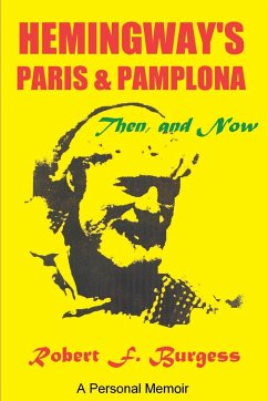Hemingway's Paris and Pamplona, Then, and Now - Burgess, Robert F.