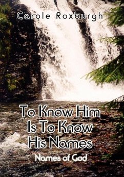 To Know Him Is To Know His Names - Roxburgh, Carole