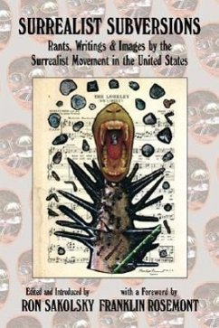 Surrealist Subversions: Rants, Writings & Images by the Surrealist Movement in the United States