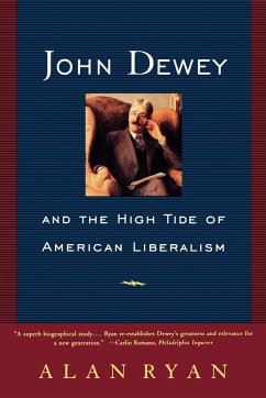 John Dewey and the High Tide of American Liberalism - Ryan, Alan
