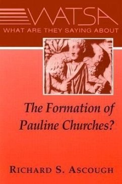 What Are They Saying about the Formation of Pauline Churches? - Ascough, Richard S