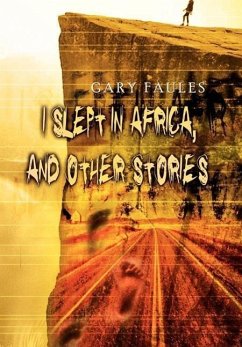 I Slept in Africa, and Other Stories - Faules, Gary