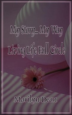 My Story...My Way Living Life Full Circle - Dean, Marilyn