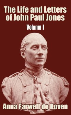Life and Letters of John Paul Jones (Volume I), The - de Koven, Anna Farwell