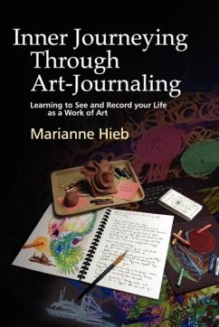 Inner Journeying Through Art-Journaling - Hieb, Marianne