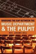 Bridging The Gap Between The Music Department & The Pulpit - Bell, Jerome