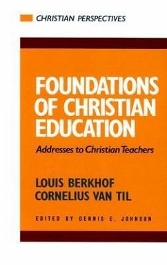 Foundations of Christian Education - Til, Cornelius Van; Berkhof, Louis