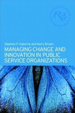 Managing Change and Innovation in Public Service Organizations - Brown, Kerry; Osborne, Stephen (University of Edinburgh, UK)