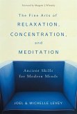 The Fine Arts of Relaxation, Concentration, and Meditation: Ancient Skills for Modern Minds