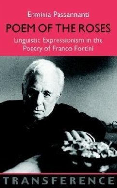 Poem of the Roses: Linguistic Expressionism in the Poetry of Franco Fortini - Passannanti, Erminia