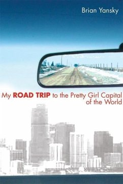 My Road Trip to the Pretty Girl Capital of the World - Yansky, Brian