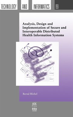 Analysis, Design and Implementation of Secure and Interoperable Distributed Health Information Systems - Blobel, Bernd; Blobel, B.