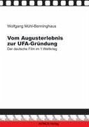 Vom Augusterlebnis zur Ufa-Gründung - Mühl-Benninghaus, Wolfgang