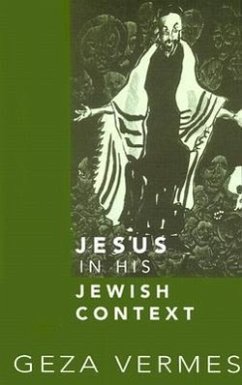 Jesus in His Jewish Context - Vermes, Geza