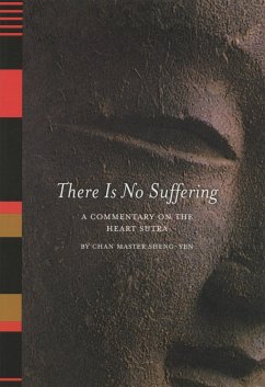 There is No Suffering: A Commentary on the Heart Sutra - Sheng Yen, Master