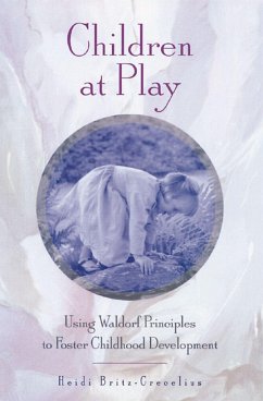 Children at Play: Using Waldorf Principles to Foster Childhood Development - Britz-Crecelius, Heidi