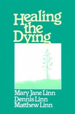 Healing the Dying - Linn, Dennis; Linn, Matthew; Linn, Mary Jane