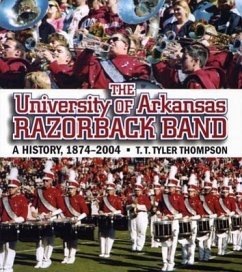 The University of Arkansas Razorback Band: A History, 1874-2004 - Thompson, T. T. Tyler