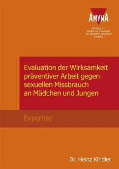 Evaluation der Wirksamkeit präventiver Arbeit gegen sexuellen Missbrauch an Mädchen und Jungen - Kindler, Heinz