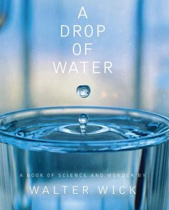A Drop of Water: A Book of Science and Wonder - Wick, Walter