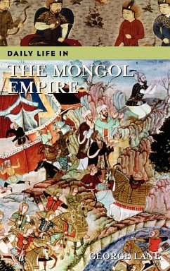 Daily Life in the Mongol Empire - Lane, George