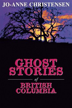 Ghost Stories of British Columbia - Christensen, Jo-Anne