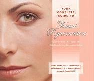 Your Complete Guide to Facial Rejuvenation Facelifts - Browlifts - Eyelid Lifts - Skin Resurfacing - Lip Augmentation - Truswell, William; Gordon, Neil; Mendelson, Jon