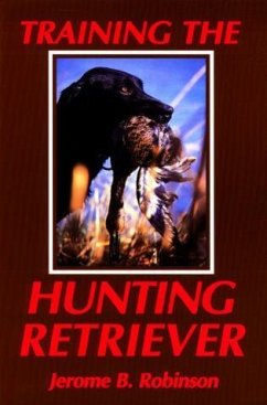 Training the Hunting Retriever - Robinson, Jerome B.