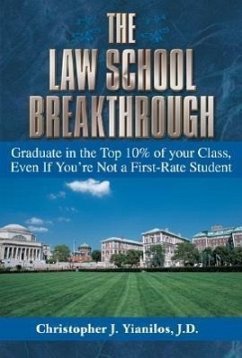 The Law School Breakthrough: Graduate in the Top 10% of Your Class, Even If You're Not a First-Rate Student - Yianilos, Christopher J.