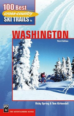 100 Best Cross-Country Ski Trails in Washington - Kirkendall, Tom; Spring, Vicky