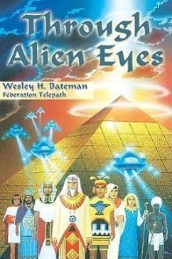 Through Alien Eyes - Bateman, Wes; Bateman, Wesley H.