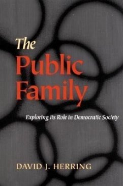 The Public Family: Exploring Its Role in Democratic Society - Herring, David J.