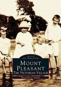 Mount Pleasant: The Victorian Village - Royall, Mary-Julia C.