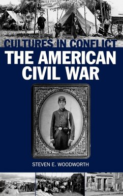 Cultures in Conflict--The American Civil War - Woodworth, Steven E.