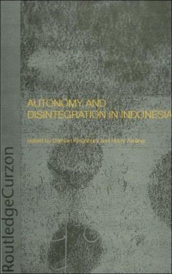 Autonomy and Disintegration in Indonesia - Aveling, Harry / Kingsbury, Damien (eds.)