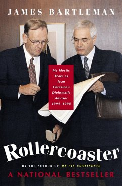 Rollercoaster: My Hectic Years as Jean Chretien's Diplomatic Advisor, 1994-1998 - Bartleman, James K.