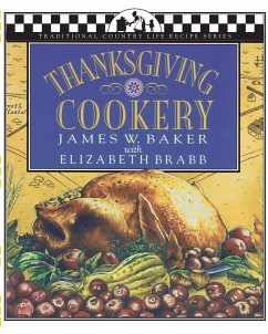 Thanksgiving Cookery - Baker, James W.; Brabb, Elizabeth; Tibman, Joseph
