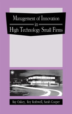 The Management of Innovation in High Technology Small Firms - Oakey, Ray; Rothwell, Roy; Oakey, R. P.