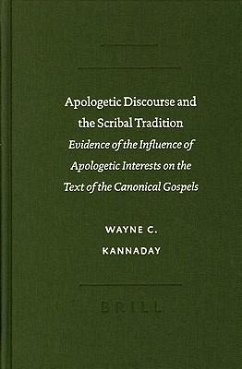 Apologetic Discourse and the Scribal Tradition: Evidence of the Influence of Apologetic Interests on the Text of the Canonical Gospels - Kannaday, Wayne C.