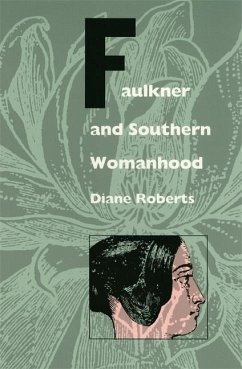 Faulkner and Southern Womanhood - Roberts, Diane