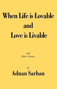 When Life is Lovable and Love is Livable - Sarhan, Adnan