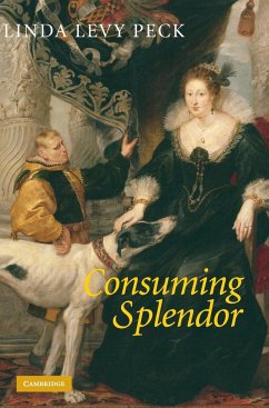 Consuming Splendor - Peck, Linda Levy