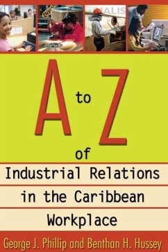 A to Z of Industrial Relations in the Caribbean Workplace - Phillip, George J; Hussey, Bentham H